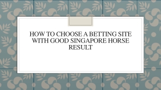 How To Choose A Betting Site With Good Singapore Horse Result