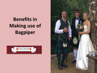 Benefits in Making use of Bagpiper