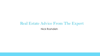 Real Estate Advice From The Expert  : Nick Roshdieh