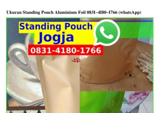 Ukuran Standing Pouch Aluminium FoilUkuran Standing Pouch Aluminium Foil Ô83I.4I