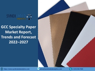 GCC Specialty Paper Market Research Report PDF 2022-2027 | Syndicated Analytics