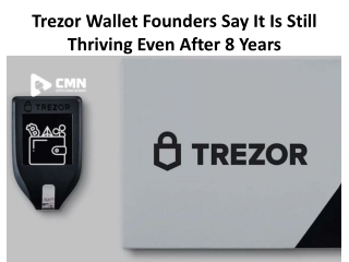 Trezor Wallet Founders Say It Is Still Thriving Even After 8 Years