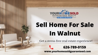 Sell Home For Sale In Walnut|Sell Your Home NowYour Home Sold Guaranteed Realty