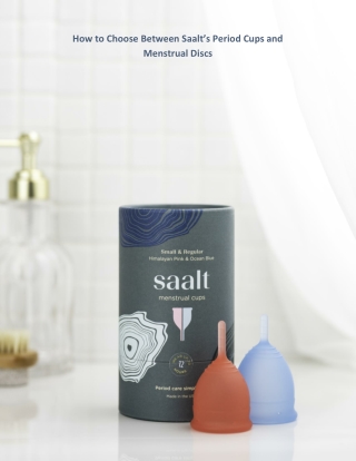 How to Choose Between Saalt’s Period Cups and Menstrual Discs