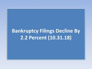 Bankruptcy Filings Decline By 2.2 Percent (10.31.18)