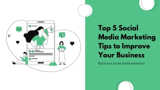 Top 5 Social Media Marketing Tips To Improve Your Business