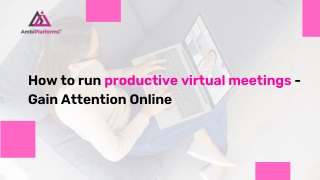 How to run productive virtual meetings - Gain Attention Online