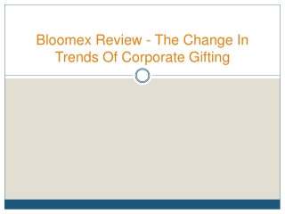 Bloomex Review - The Change In Trends Of Corporate Gifting