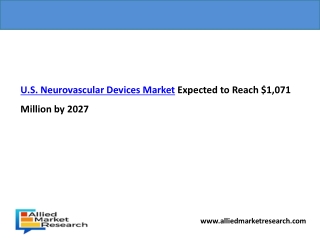 U.S. Neurovascular Devices Market Growth PPT