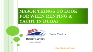 MAJOR THINGS TO LOOK FOR WHEN RENTING A YACHT IN DUBAI