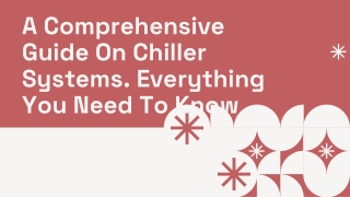 A Comprehensive Guide On Chiller Systems. Everything You Need To Know