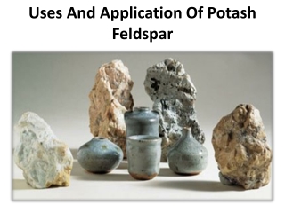 Uses & applications for Potash feldspar powder in the world