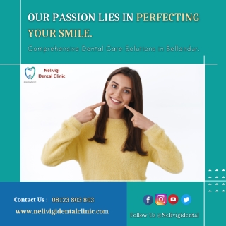 Perfect your smile | Best Dental Clinic in Bellandur | Nelivigi Dental Clinic