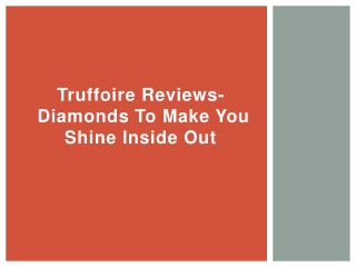 Truffoire Reviews- Diamonds to Make You Shine Inside Out