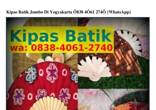 Kipas Batik Jumbo Di Yogyakarta Ô8౩8·ᏎÔ6l·27ᏎÔ[WA]