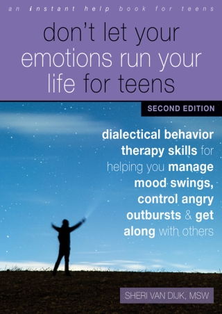 [DOWNLOAD] for free  Don't Let Your Emotions Run Your Life for Teens: Dialectical Behavior Therapy Skills for Helping Y