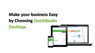 Make your business Easy by Choosing QuickBooks Desktop.