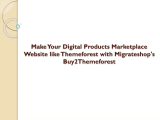 Make Your Digital Products Marketplace Website like Themeforest with Migrateshop's Buy2Themeforest