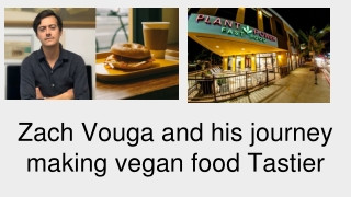 Zach Vouga and his journey making vegan food Tastier
