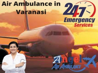 Obtain Angel Air Ambulance in Varanasi with Super Specialized Medic Experts
