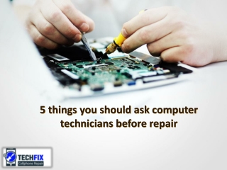 5 things you should ask computer technicians before repair