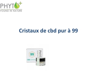 Cristaux de cbd pur à 99