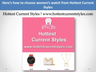 Here’s how to choose women’s watch from Hottest Current Styles