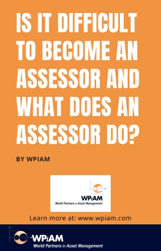 IS IT DIFFICULT TO BECOME AN ASSESSOR AND WHAT DOES AN ASSESSOR DO