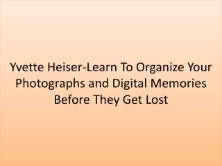 Yvette Heiser-Learn To Organize Your Photographs and Digital