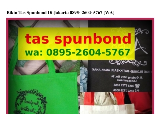 Bikin Tas Spunbond Di Jakarta Ô895–2ᏮÔԿ–5ᜪᏮᜪ(WA)