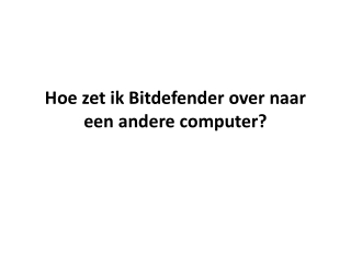 Hoe zet ik Bitdefender over naar een andere computer?