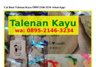 Cat Buat Talenan Kayu ౦895·2lᏎ6·З2ЗᏎ{WhatsApp}
