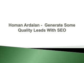 Homan Ardalan -  Generate Some Quality Leads With SEO