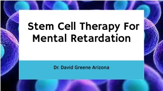 Stem Cell Therapy For Mental Retardation | Dr. David Greene Arizona