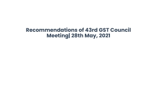 Recommendations of 43rd GST Council Meeting