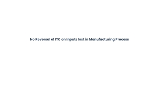 No Reversal of ITC on Inputs lost in