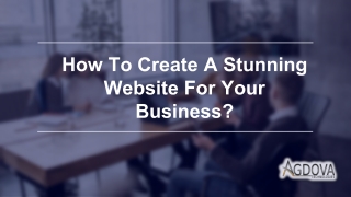 How to Create a Stunning Website for Your Business?
