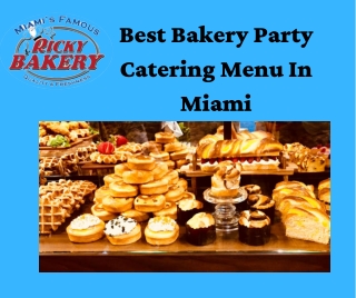 Best Bakery Party Catering Menu In Miami
