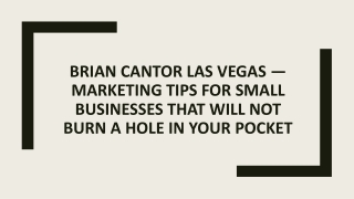 Brian Cantor Las Vegas — Marketing Tips For Small Businesses