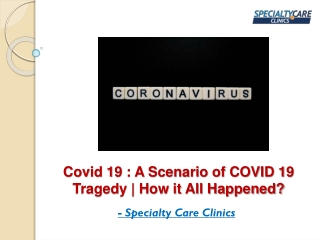 Covid 19 - A Scenario of COVID 19 Tragedy - How it All Happened