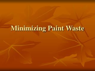 Minimizing Paint Waste