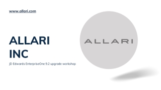 Explore Our JD Edwards EnterpriseOne 9.2 upgrade workshop - Allari Inc