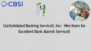 Visit Consolidated Banking Services, Inc. For Top Bank Alarms Systems