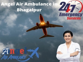 Get Top-Notch Medical team with Angel Air Ambulance in Bhagalpur