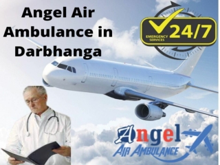 Hire Angel Air Ambulance in Darbhanga with Highly Train Medical Unit