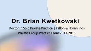 Dr. Brian Kwetkowski - Possesses Outstanding Interpersonal Abilities