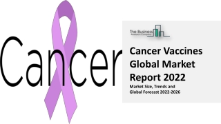 Cancer Vaccines Industry Segmentation, Competitive Landscape And Growth Prospect