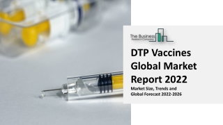 DTP Vaccines Industry Growth, Scope, Segments, Drivers And Trends To 2031