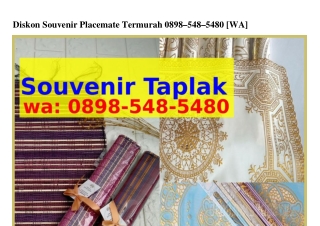 Diskon Souvenir Placemate Termurah 0898.5Ꮞ8.5Ꮞ80(WA)