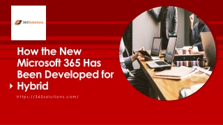 How the New Microsoft 365 Has Been Developed for Hybrid